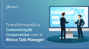 Transformando a Comunicação Corporativa com o Winco Talk Manager