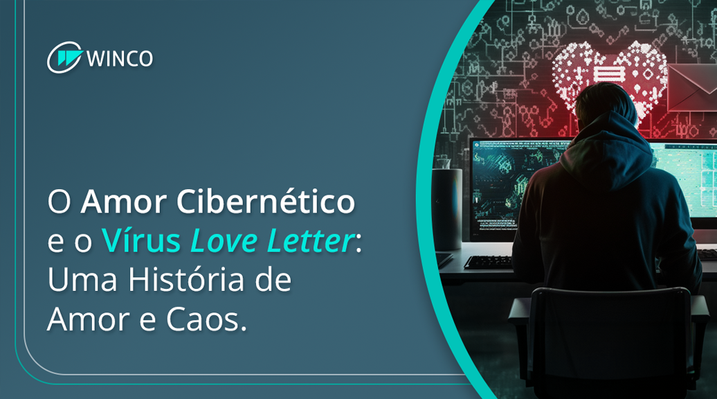 O Amor Cibernético e o Vírus Love Letter: Uma História de Amor e Caos